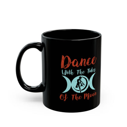 Dance With The Tides Of The Moon 11oz Black Mug