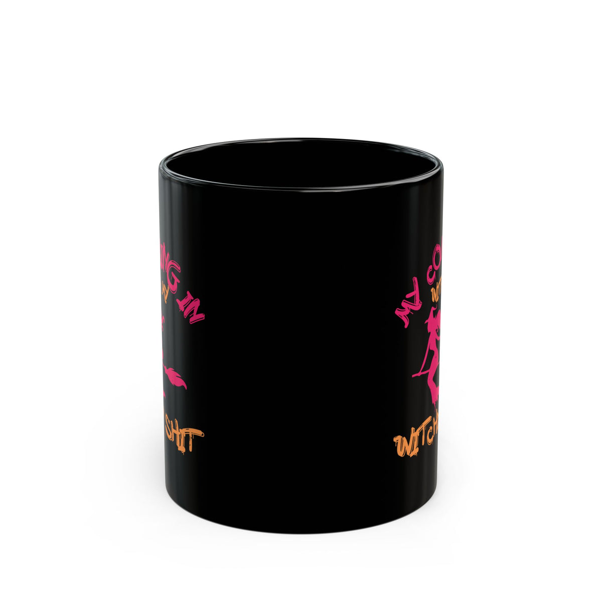My Coming In With My Witchy Shit 11oz Black Mug
