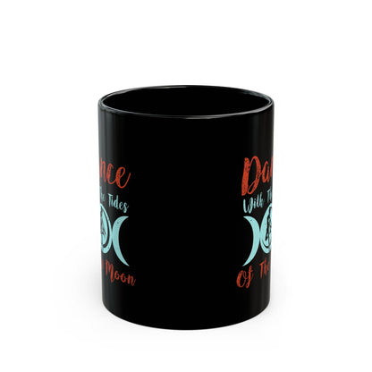 Dance With The Tides Of The Moon 11oz Black Mug