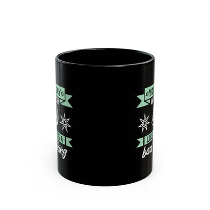 You Say Witch Like Its A Bad Thing 11oz Black Mug