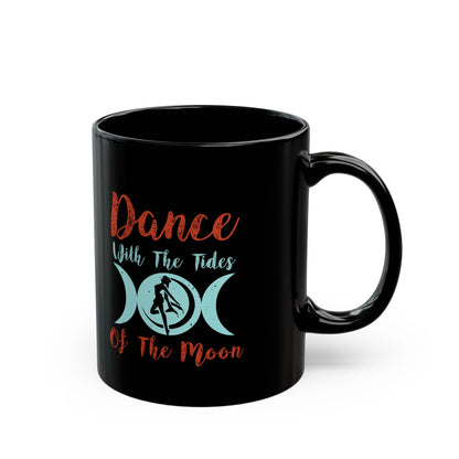 Dance With The Tides Of The Moon 11oz Black Mug
