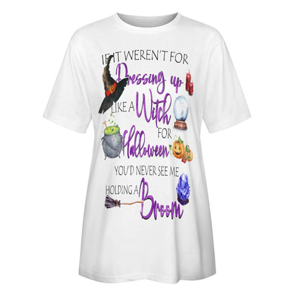 If It Weren't For Dressing Up Like Witch Cotton T-Shirt